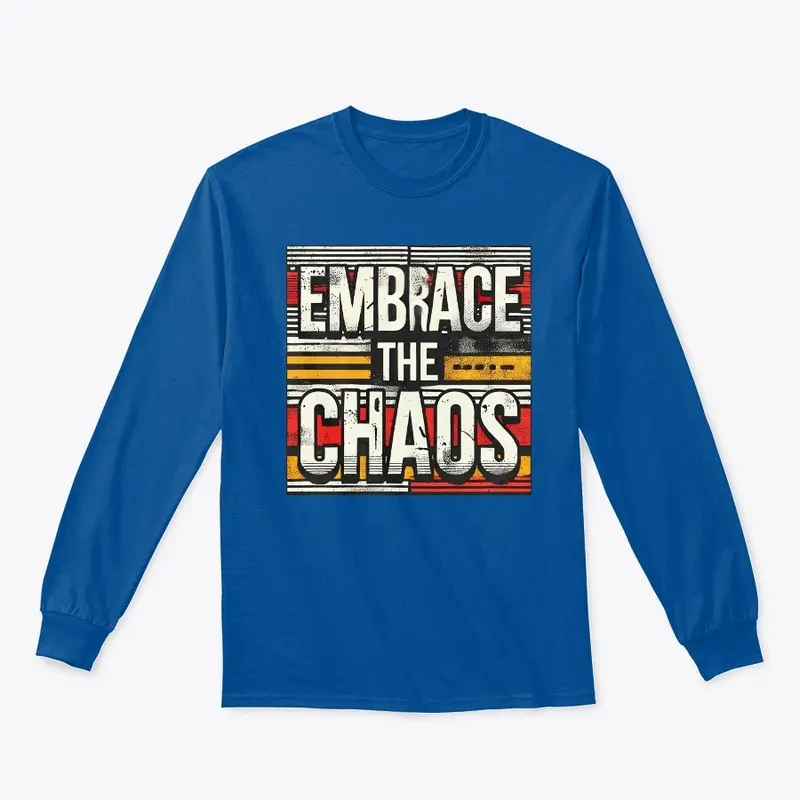 Embrace the Chaos