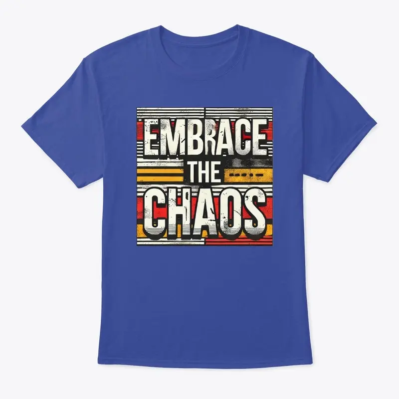 Embrace the Chaos