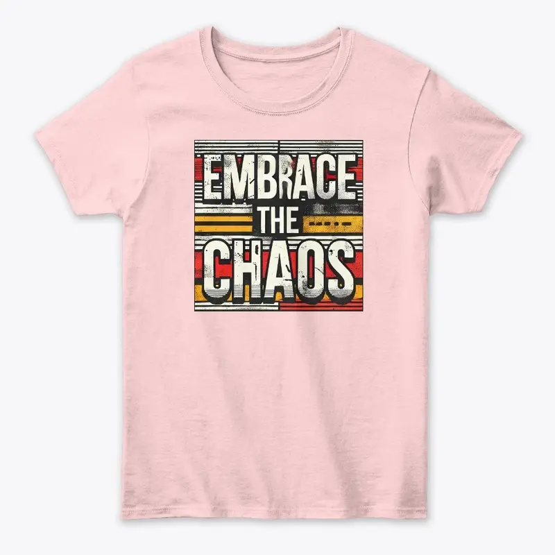 Embrace the Chaos